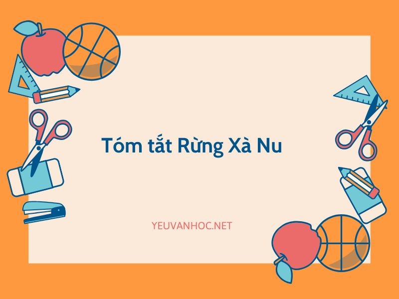 Tóm tắt Rừng Xà Nu tác giả Nguyễn Trung Thành hay nhất